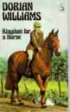 WILLIAMS Dorian : Kingdom for a Horse : Pony Book SC Used